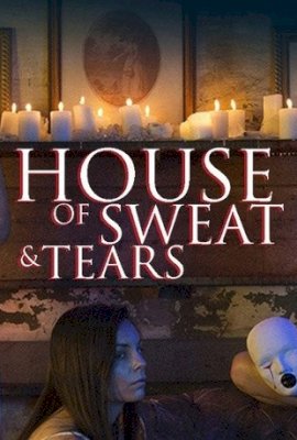 House of Sweat and Tears  (2018)
