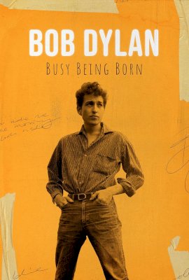 Bob Dylan: Busy Being Born  (2020)