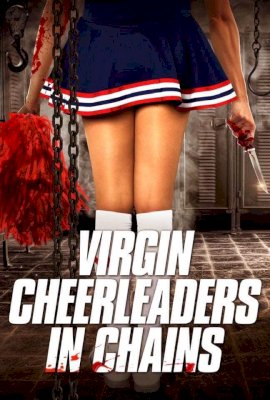 VIRGIN CHEERLEADERS IN CHAINS  (2018)