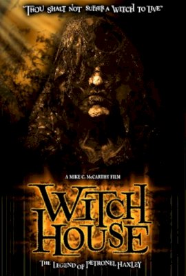 Witch House: The Legend of Petronel Haxley  (2008)