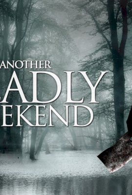 DEADLY WEEKEND  (2014)